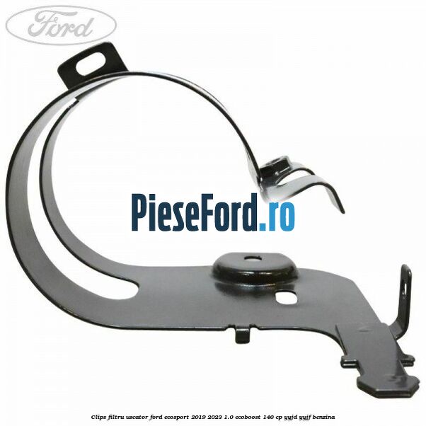 Clips filtru uscator Ford EcoSport 2019-2023 1.0 EcoBoost 140 cp Clips filtru uscator Ford EcoSport 2019-2023 1.0 EcoBoost 140 cp YYJD, YYJF benzina