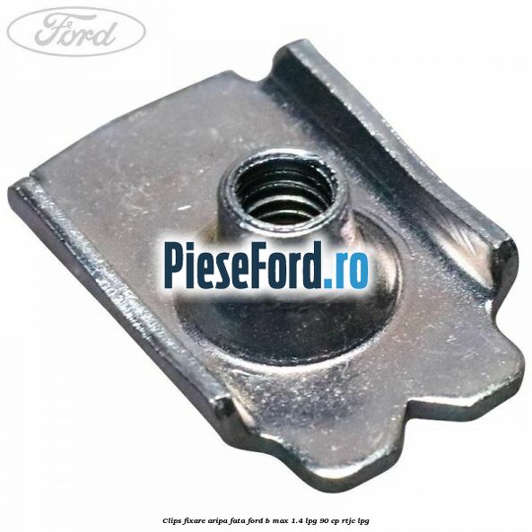 Clips fixare aripa fata Ford B-Max 1.4 LPG 90 cp RTJC LPG