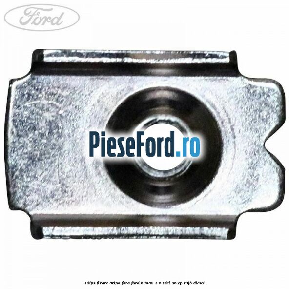 Clips fixare aripa fata Ford B-Max 1.6 TDCi 95 cp T3JB diesel