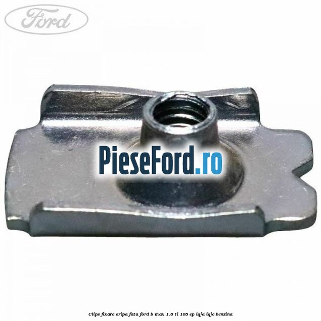 Clips fixare aripa fata Ford B-Max 1.6 Ti 105 cp Clips fixare aripa fata Ford B-Max 1.6 Ti 105 cp IQJA, IQJC benzina