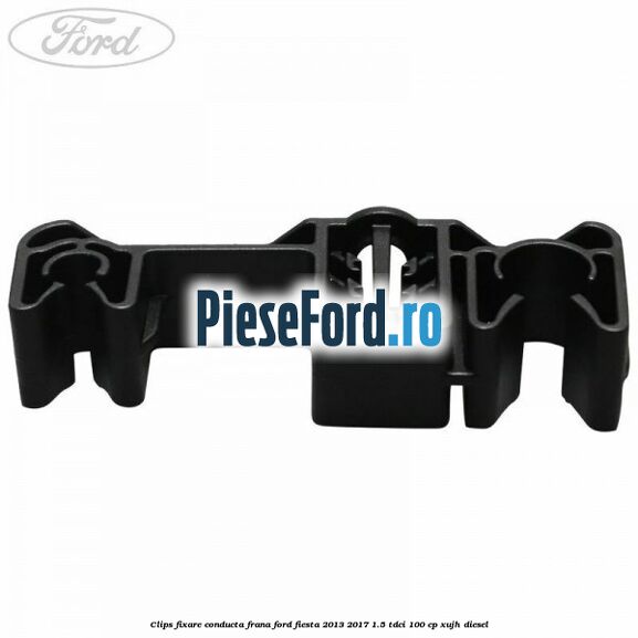 Clips fixare conducta frana Ford Fiesta 2013-2017 1.5 TDCi 100 cp XUJH diesel