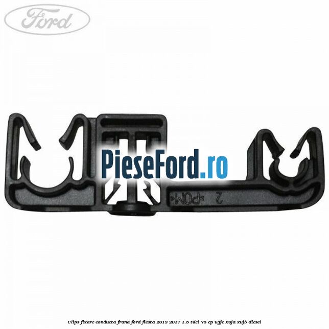 Clips fixare conducta frana Ford Fiesta 2013-2017 1.5 TDCi 75 cp UGJC, XUJA, XUJB diesel