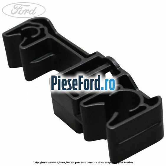 Clips fixare conducta frana Ford Ka plus 2016-2018 1.2 Ti-VCT 85 cp YSKD, YSKE benzina