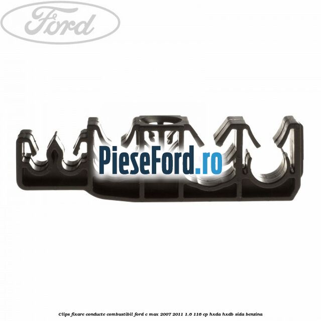 Clips fixare conducte combustibil Ford C-Max 2007-2011 1.6 116 cp Clips fixare conducte combustibil Ford C-Max 2007-2011 1.6 116 cp HXDA, HXDB, SIDA benzina