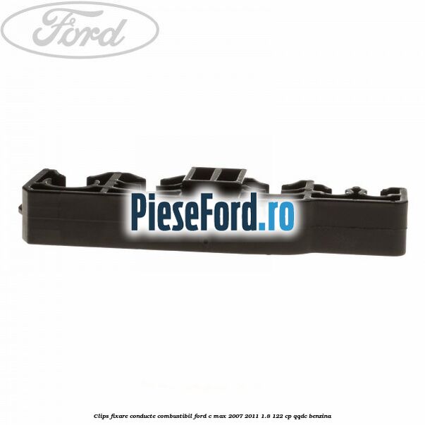 Clips fixare conducte combustibil Ford C-Max 2007-2011 1.8 122 cp Clips fixare conducte combustibil Ford C-Max 2007-2011 1.8 122 cp QQDC benzina
