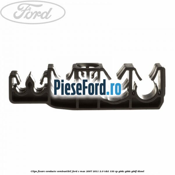 Clips fixare conducte combustibil Ford C-Max 2007-2011 2.0 TDCi 133 cp G6DC, G6DE, G6DF diesel