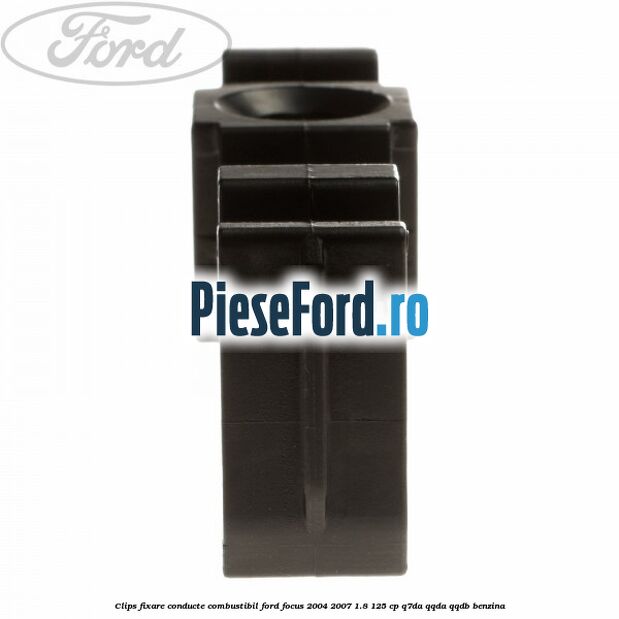 Clips fixare conducte combustibil Ford Focus 2004-2007 1.8 125 cp Q7DA, QQDA, QQDB benzina