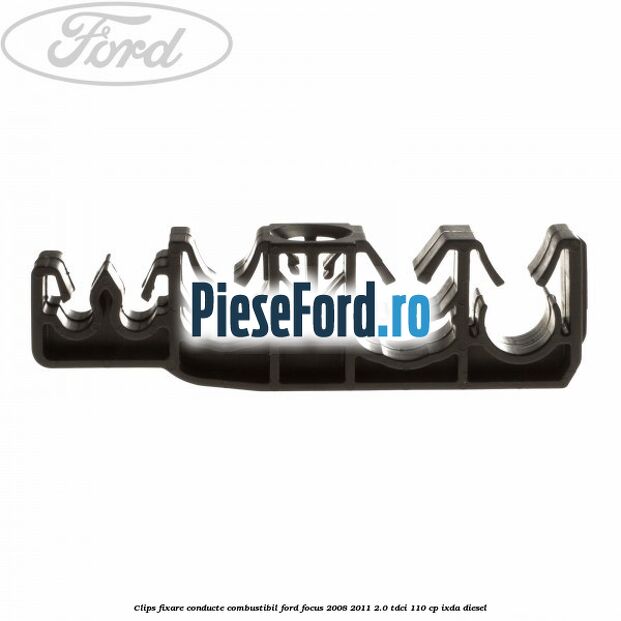 Clips fixare conducte combustibil Ford Focus 2008-2011 2.0 TDCi 110 cp IXDA diesel