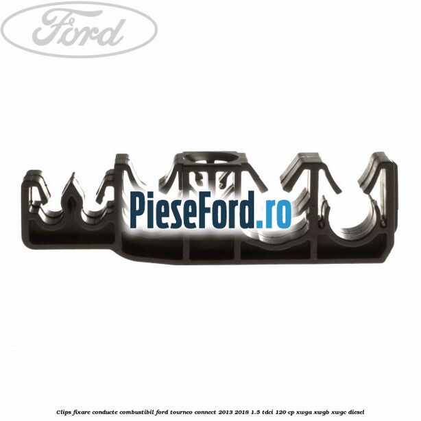 Clips fixare conducte combustibil Ford Tourneo Connect 2013-2018 1.5 TDCi 120 cp Clips fixare conducte combustibil Ford Tourneo Connect 2013-2018 1.5 TDCi 120 cp XWGA, XWGB, XWGC diesel