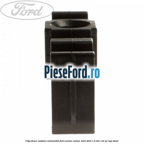 Clips fixare conducte combustibil Ford Tourneo Connect 2013-2018 1.6 TDCi 115 cp T1GA diesel