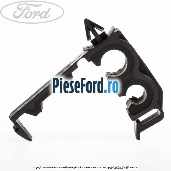 Clips fixare conducte servodirectie Ford Ka 1996-2008 1.3 i 49 cp JJD, JJF, JJG, JJH, JJL benzina