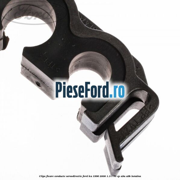 Clips fixare conducte servodirectie Ford Ka 1996-2008 1.3 i 70 cp A9A, A9B benzina