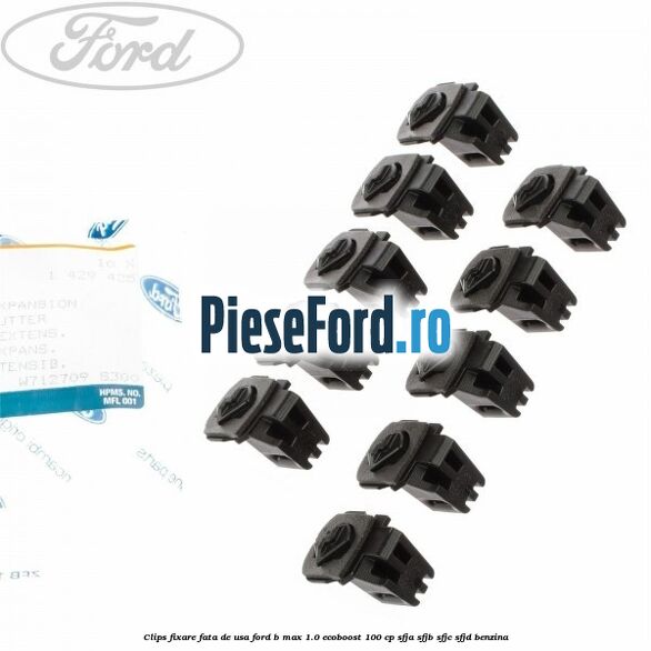 Clips fixare fata de usa Ford B-Max 1.0 EcoBoost 100 cp SFJA, SFJB, SFJC, SFJD benzina