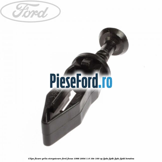 Clips fixare grila stergatoare Ford Focus 1998-2004 1.6 16V 100 cp FYDA, FYDB, FYDC, FYDD benzina