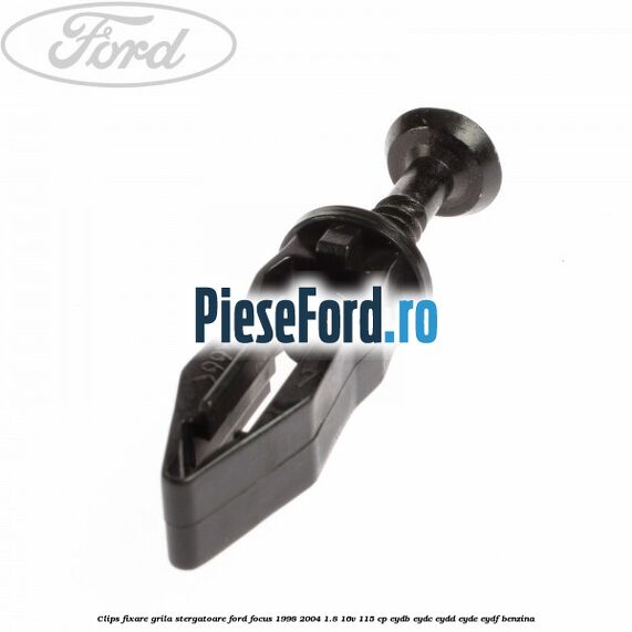 Clips fixare grila stergatoare Ford Focus 1998-2004 1.8 16V 115 cp EYDB, EYDC, EYDD, EYDE, EYDF benzina