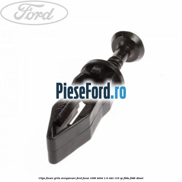 Clips fixare grila stergatoare Ford Focus 1998-2004 1.8 TDCi 115 cp F9DA, F9DB diesel