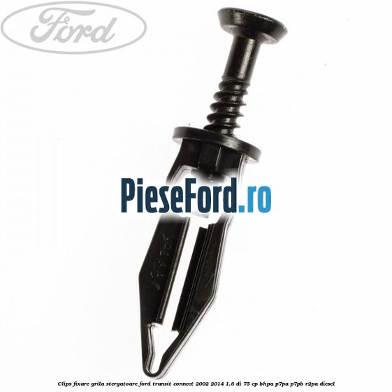 Clips fixare grila stergatoare Ford Transit Connect 2002-2014 1.8 Di 75 cp BHPA, P7PA, P7PB, R2PA diesel