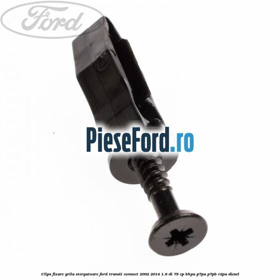 Clips fixare grila stergatoare Ford Transit Connect 2002-2014 1.8 Di 75 cp BHPA, P7PA, P7PB, R2PA diesel