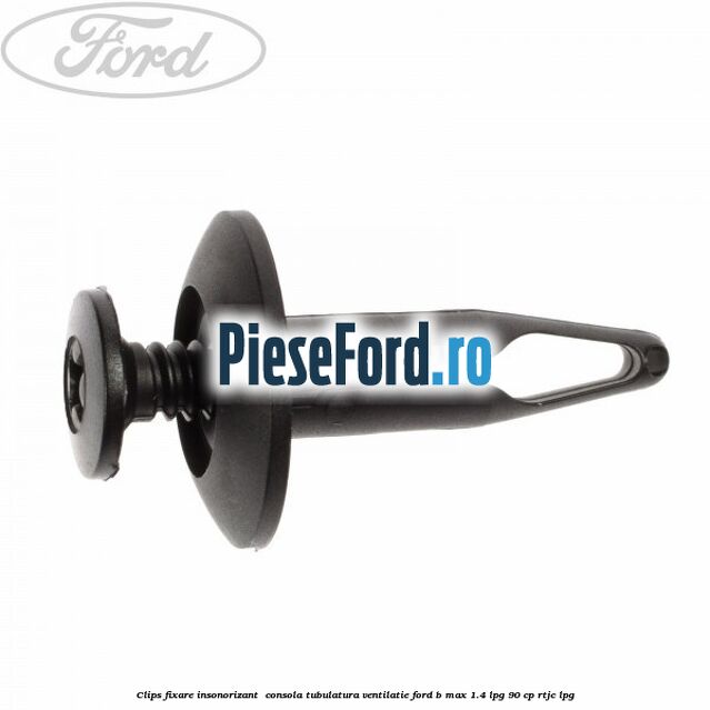 Clips fixare insonorizant  consola, tubulatura ventilatie Ford B-Max 1.4 LPG 90 cp RTJC LPG