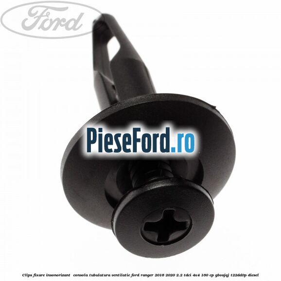 Clips fixare insonorizant consola, tubulatura ventilatie Ford Ranger 2016-2020 2.2 TDCi 4x4 160 cp Clips fixare insonorizant consola, tubulatura ventilatie Ford Ranger 2016-2020 2.2 TDCi 4x4 160 cp GBVAJQJ, T22DD0P diesel