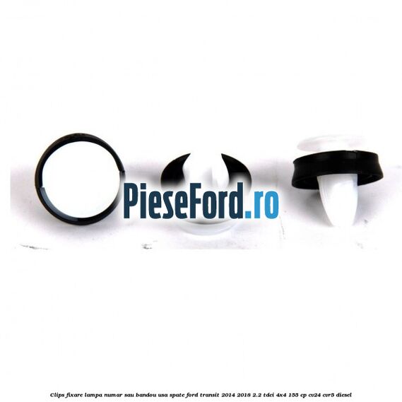 Clips fixare lampa numar sau bandou usa spate Ford Transit 2014-2018 2.2 TDCi 4x4 155 cp Clips fixare lampa numar sau bandou usa spate Ford Transit 2014-2018 2.2 TDCi 4x4 155 cp CV24, CVR5 diesel