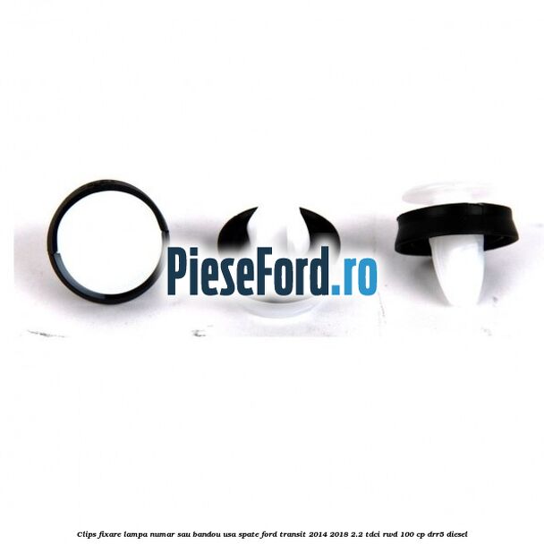 Clips fixare lampa numar sau bandou usa spate Ford Transit 2014-2018 2.2 TDCi RWD 100 cp DRR5 diesel