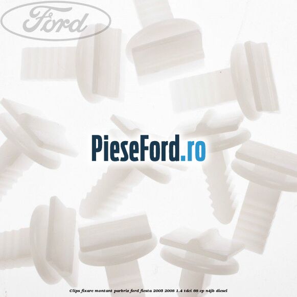Clips fixare montant parbriz Ford Fiesta 2005-2008 1.4 TDCi 68 cp Clips fixare montant parbriz Ford Fiesta 2005-2008 1.4 TDCi 68 cp N4JB diesel