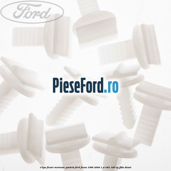 Clips fixare montant parbriz Ford Focus 1998-2004 1.8 TDCi 100 cp FFDA diesel