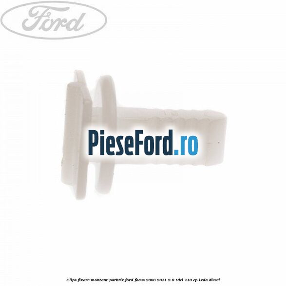 Clips fixare montant parbriz Ford Focus 2008-2011 2.0 TDCi 110 cp IXDA diesel
