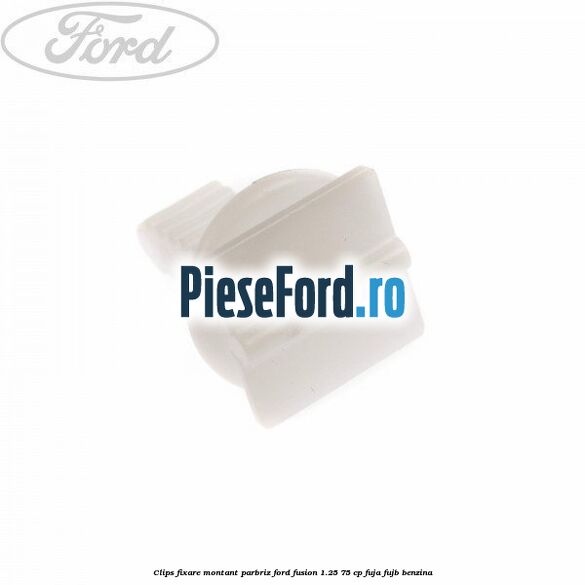 Clips fixare montant parbriz Ford Fusion 1.25 75 cp FUJA, FUJB benzina