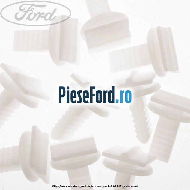 Clips fixare montant parbriz Ford Scorpio 2.5 TD 115 cp SCC diesel