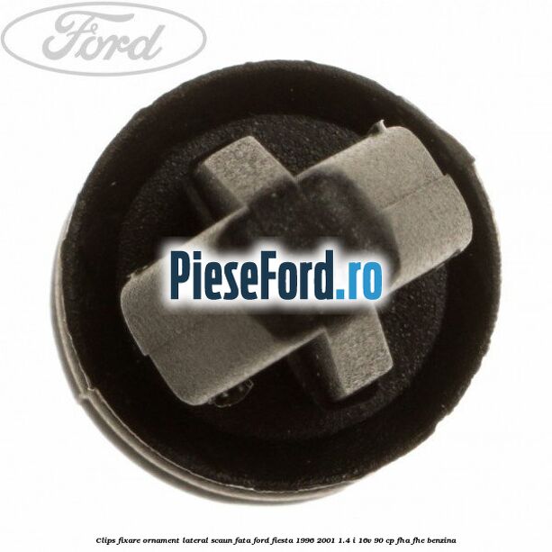 Clips fixare ornament lateral scaun fata Ford Fiesta 1996-2001 1.4 i 16V 90 cp FHA, FHE benzina