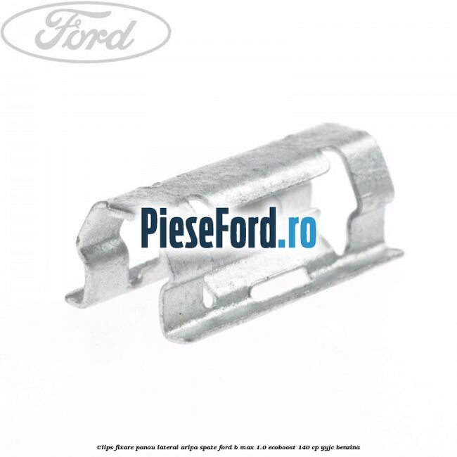 Clips fixare panou lateral aripa spate Ford B-Max 1.0 EcoBoost 140 cp YYJC benzina