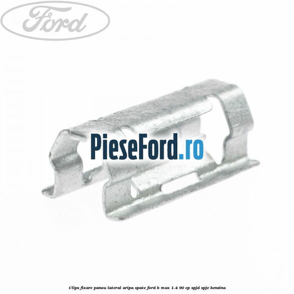 Clips fixare panou lateral aripa spate Ford B-Max 1.4 90 cp SPJD, SPJE benzina