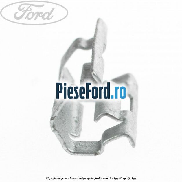 Clips fixare panou lateral aripa spate Ford B-Max 1.4 LPG 90 cp RTJC LPG
