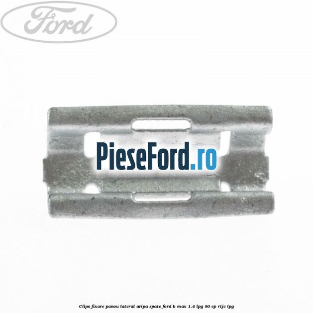 Clips fixare panou lateral aripa spate Ford B-Max 1.4 LPG 90 cp RTJC LPG
