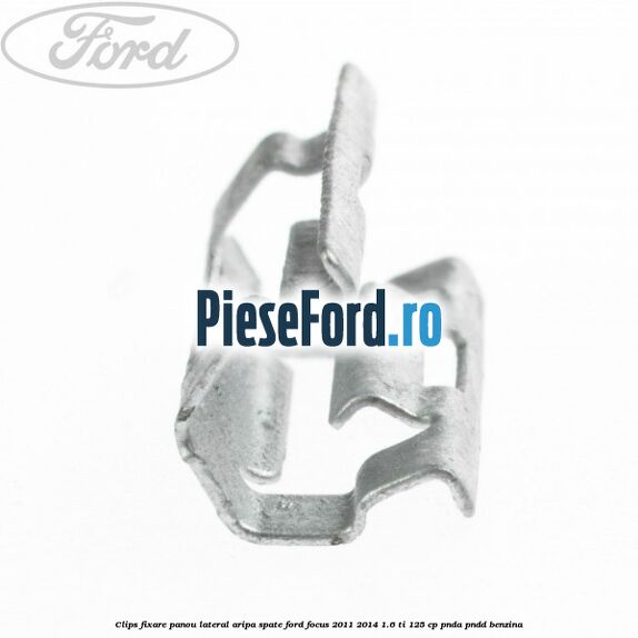 Clips fixare panou lateral aripa spate Ford Focus 2011-2014 1.6 Ti 125 cp PNDA, PNDD benzina