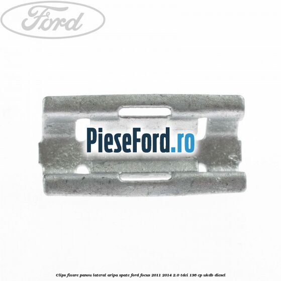 Clips fixare panou lateral aripa spate Ford Focus 2011-2014 2.0 TDCi 136 cp UKDB diesel