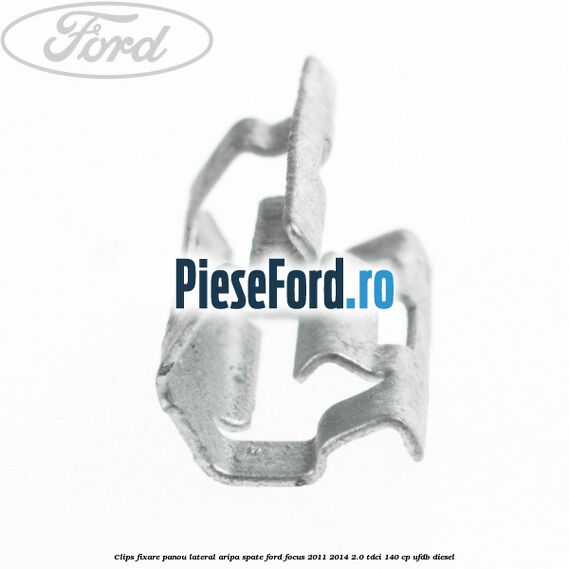 Clips fixare panou lateral aripa spate Ford Focus 2011-2014 2.0 TDCi 140 cp UFDB diesel