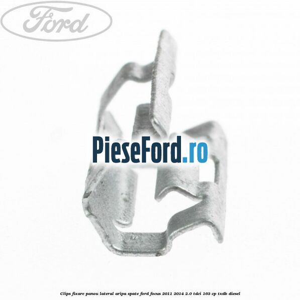 Clips fixare panou lateral aripa spate Ford Focus 2011-2014 2.0 TDCi 163 cp TXDB diesel