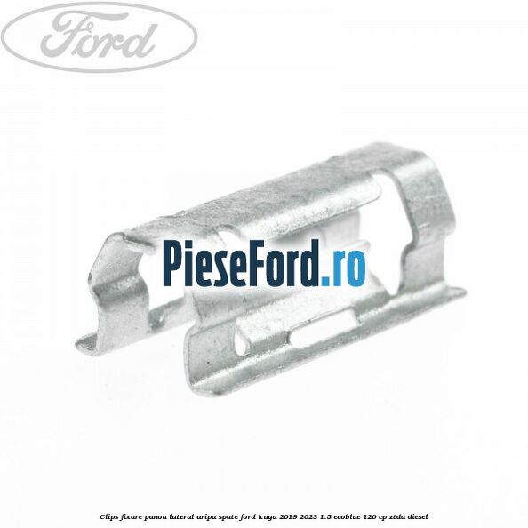 Clips fixare panou lateral aripa spate Ford Kuga 2019-2023 1.5 EcoBlue 120 cp ZTDA diesel