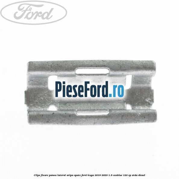 Clips fixare panou lateral aripa spate Ford Kuga 2019-2023 1.5 EcoBlue 120 cp ZTDA diesel