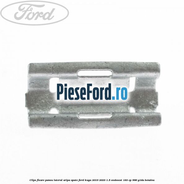 Clips fixare panou lateral aripa spate Ford Kuga 2019-2023 1.5 EcoBoost 183 cp 996, Y1DA benzina
