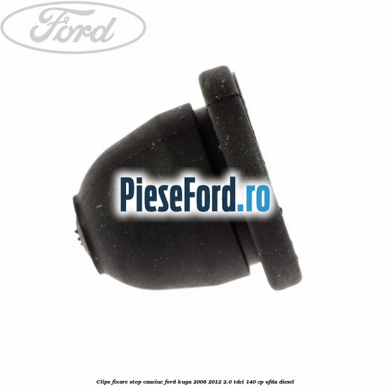 Clips fixare stop cauciuc Ford Kuga 2008-2012 2.0 TDCI 140 cp UFDA diesel