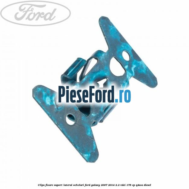 Clips fixare suport lateral ochelari Ford Galaxy 2007-2014 2.2 TDCi 175 cp