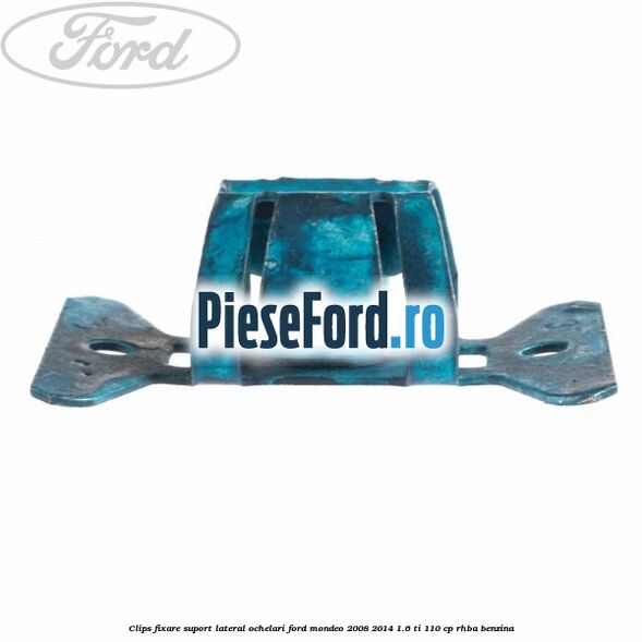 Clips fixare suport lateral ochelari Ford Mondeo 2008-2014 1.6 Ti 110 cp RHBA benzina