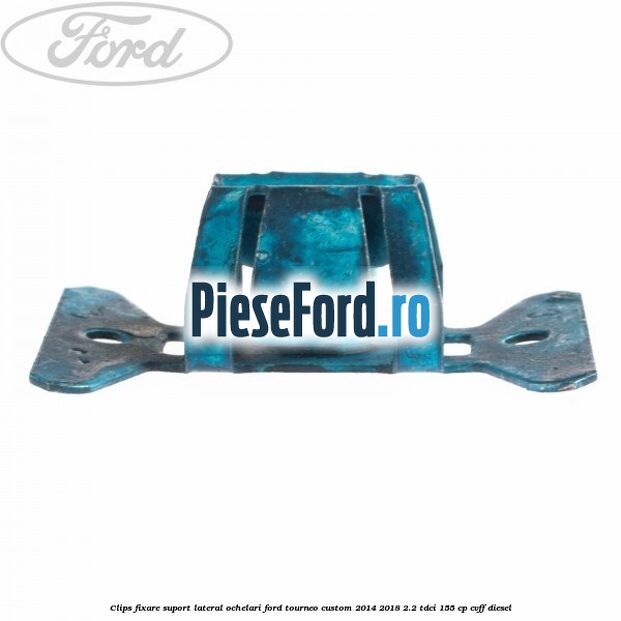 Clips fixare suport lateral ochelari Ford Tourneo Custom 2014-2018 2.2 TDCi 155 cp Clips fixare suport lateral ochelari Ford Tourneo Custom 2014-2018 2.2 TDCi 155 cp CVFF diesel