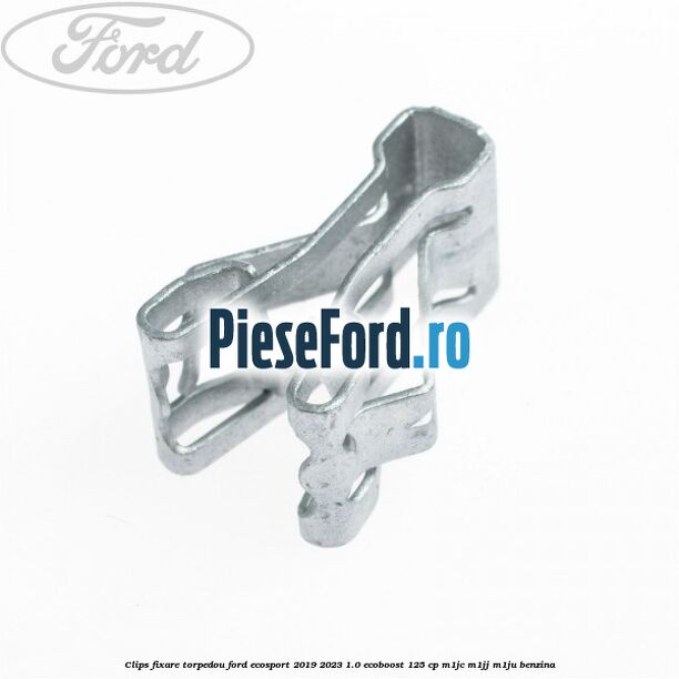 Clips fixare torpedou Ford EcoSport 2019-2023 1.0 EcoBoost 125 cp M1JC, M1JJ, M1JU benzina