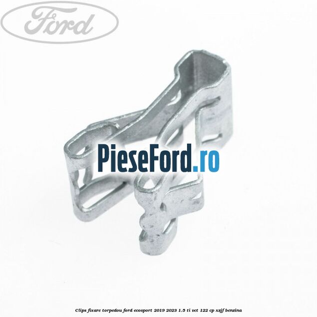 Clips fixare torpedou Ford EcoSport 2019-2023 1.5 Ti-VCT 122 cp XZJF benzina