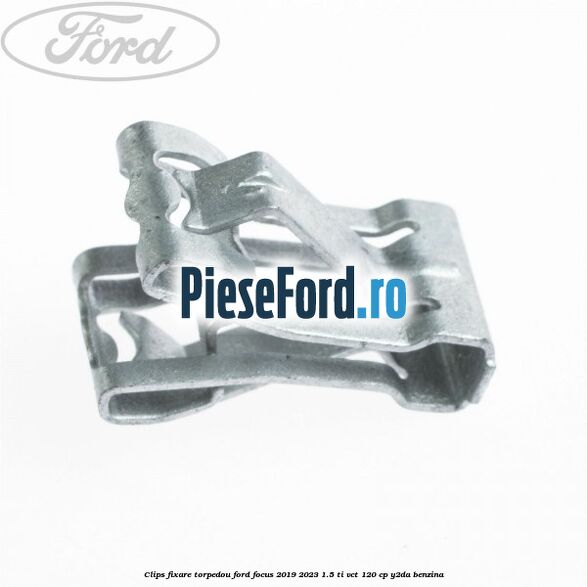 Clips fixare torpedou Ford Focus 2019-2023 1.5 Ti-VCT 120 cp Y2DA benzina